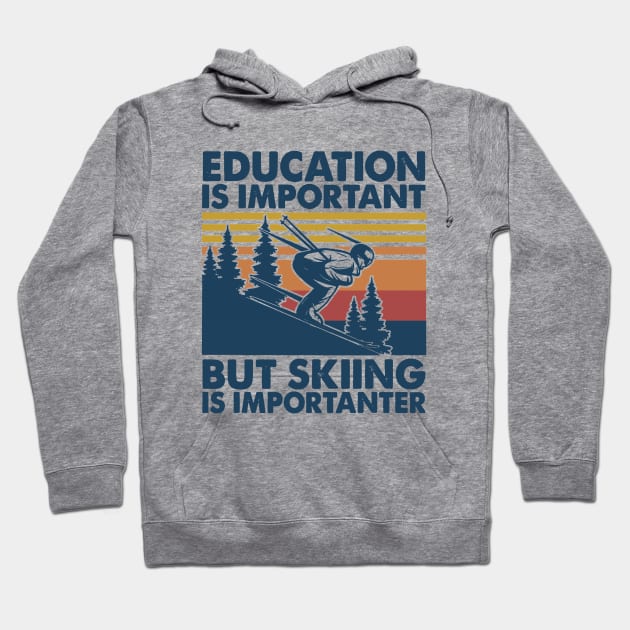 Retro Education Is Important But Skiing Is Importanter Hoodie by Phylis Lynn Spencer